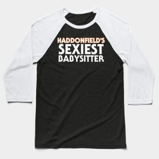 Haddonfield's Sexiest Babysitter Baseball T-Shirt